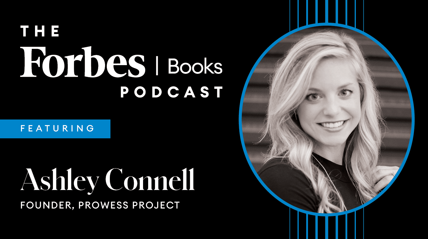 ashley connell, founder of the prowess project forbes books podcast