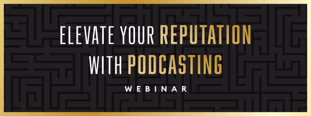 Elevate Your Reputation with Podcasting